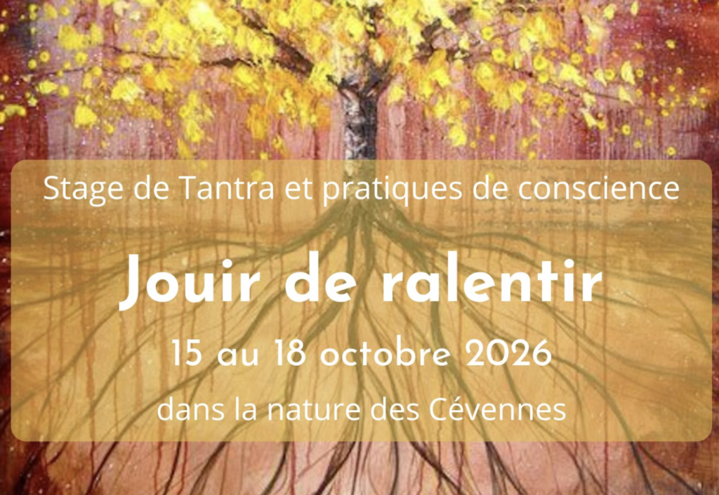Jouir de ralentir : stage de néo-Tantra et pratiques de conscience
